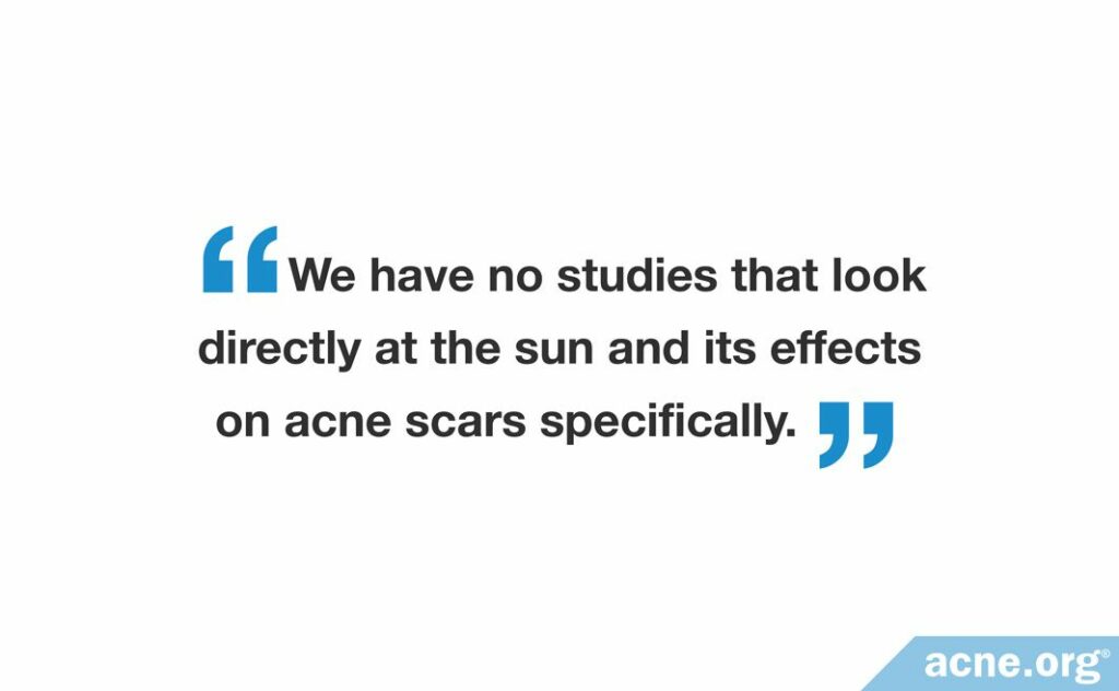 We have no studies that look directly at the sun and its effects on acne scars specifically